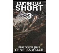 Charles Welch Coming Up Short 3 (Tascabile) Coming Up Short