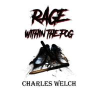 Charles Welch Rage Within The Fog (Tascabile) Within the Fog