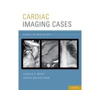 Charles White Joseph Chen Cardiac Imaging Cases (Tascabile) Cases in Radiology