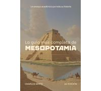 Charles White La guía más completa de Mesopotamia (Tascabile)