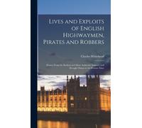 Charles Whitehe Lives and Exploits of English Highwaymen, Pir (Copertina rigida)