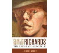 Charles Whitfield Richards: The Artist and His Circle