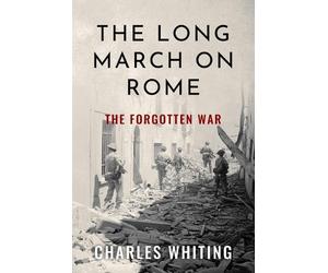Charles Whiting The Long March on Rome (Tascabile)
