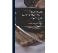 Charles Wilberforce Daniels Tropical Medicine and Hygiene (Copertina rigida)