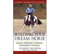 Charles Wilhelm Building Your Dream Horse (Copertina rigida)