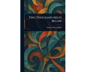 Charles Willard Diffin Two Thousand Miles Below (Copertina rigida)