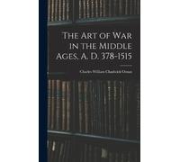 Charles William Chad The Art of War in the Middle Ages, A. D. (Copertina rigida)