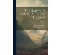 Charles William Eliot Willia The Harvard Classics Shelf of Fi (Copertina rigida)