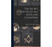 Charles William The Secret Societies of All Ages and Countrie (Copertina rigida)