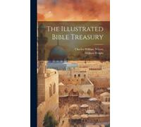 Charles William Wilson William Wr The Illustrated Bible Trea (Copertina rigida)