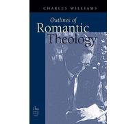 Charles Williams Outlines of Romantic Theology (Copertina rigida)