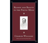 Charles Williams Reason and Beauty in the Poetic Mind (Tascabile)