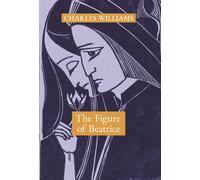 Charles Williams The Figure of Beatrice (Copertina rigida)