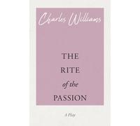 Charles Williams The Rite of the Passion (Tascabile)