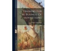 Charles Wilson Hoyt Training For The Business Of Advertising (Copertina rigida)