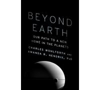 Charles Wohlforth Amanda R. Hendrix, Ph.D. Beyond Earth (Tascabile)