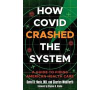 Charles Wohlforth David B. Nash How Covid Crashed the System (Copertina rigida)