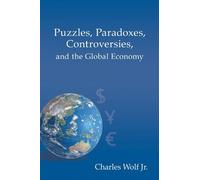 Charles Wolf Jr Puzzles, Paradoxes, Controversies, and the Global Ec (Tascabile)