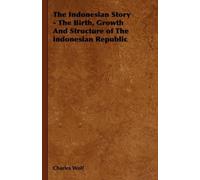 Charles Wolf The Indonesian Story - The Birth, Growth And Structure (Tascabile)