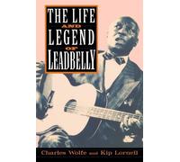 Charles Wolfe Kip Lornell The Life And Legend Of Leadbelly (Tascabile)