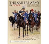 Charles Woolley The Kaiser’s Army In Color (Copertina rigida)