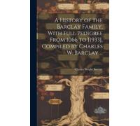 Charles Wright A History of the Barclay Family, With Full Pe (Copertina rigida)