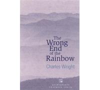 Charles Wright The Wrong End of the Rainbow (Tascabile)