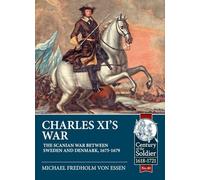Michael Fredholm von Essen Charles Xi’s War (Tascabile) Century of the Soldier