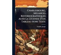 Charlesbourg, Melanges Bistoriographiques Aussi La LÃ(c)gende D'un Tableau Hors Texte