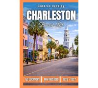 Charleston Bucket List: 150 Must-See Places, Hidden Gems, and Unforgettable Experiences in Charleston, South Carolina