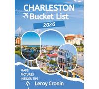 CHARLESTON BUCKET LIST 2026: Uncover Hidden Gems, Timeless Landmarks, and Local Secrets for the Ultimate Lowcountry Adventure