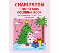 Charleston Christmas Coloring Book: A Festive Journey Through the Holy City: Southern Charm Meets Holiday Cheer
