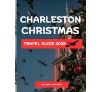 Charleston Christmas Travel Guide 2025: Festive Lights, Historic Charm & Holiday Magic in South Carolina’s Coastal Gem