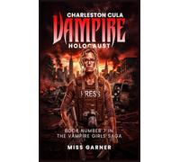 Charleston Cula Vampire Holocaust: Book Number 7 in The Vampire Girls Saga