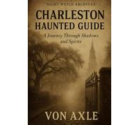 Charleston Haunted Guide: A Journey Through Shadows and Spirits