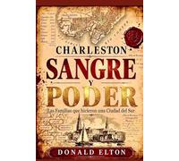 Charleston Sangre y Poder: Las Familias que Forjaron una Ciudad del Sur