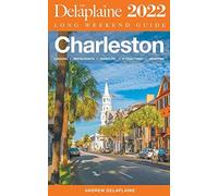 Charleston-The Delaplaine 2022 Long Weekend Guide - NUOVO Andrew Delaplai 2021