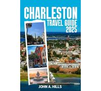Charleston Travel Guide 2025: Explore Like an Insider, Navigate with Confidence, and Discover Hidden Gems in the Heart of South Carolina