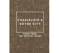 Charlevoix & Boyne City: Vibes From The Crystal Coast