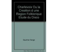 Charlevoix Ou la Creation d une Region Folklorique Etude du Disco