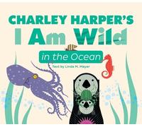 Charley Harper's I Am Wild in the Ocean Board Book (Libro di cartone)