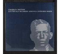 CHARLEY PATTON - electrically recorded : jesus is a dying-bed maker LP
