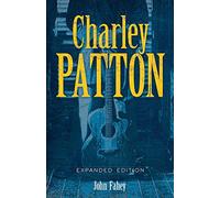 Charley Patton: Expanded Edition