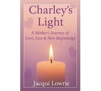 Charley’s Light: A True Story of Love and Loss