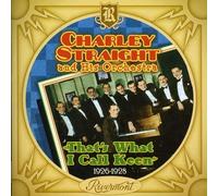 Charley Straight And His Orchestra That's What I Call Keen 1926-1928 (CD)