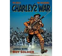 Charley's War: The Definitive Collection, Volume One: Boy Soldier (Charley's