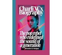 CHARLI XCX BIOGRAPHY: The Pop Rebel Who Redefined the Sound of a Generation