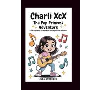 CHARLI XCX: THE POP PRINCESS ADVENTURE: A Fun Biography for Kids with coloring and fun activities
