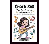 CHARLI XCX: THE POP PRINCESS ADVENTURE: A Fun Biography for Kids with coloring and fun activities