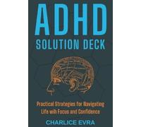 Charlice Evra ADHD Solution Deck (Tascabile) Building Better Relationships